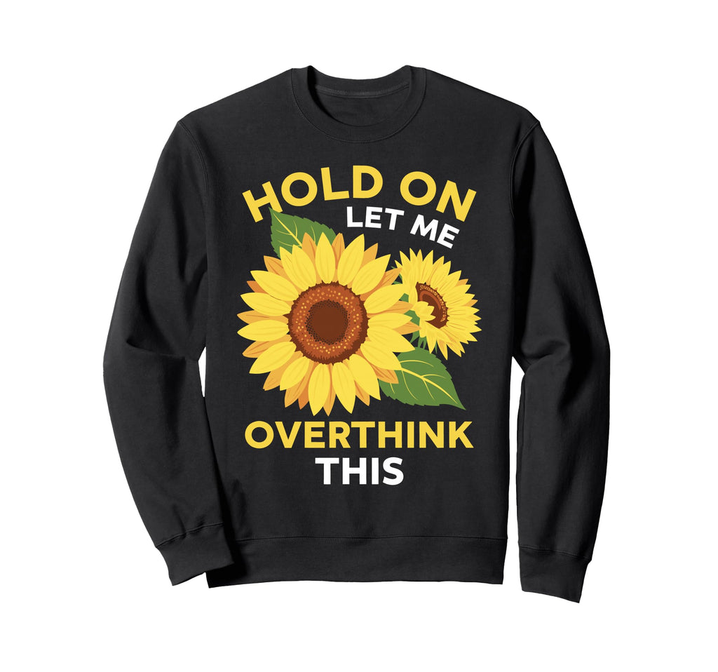 Overthinker Sunflower Anxiety Sweatshirt - Aesthetic Graphic for Adults - T-Shirt, Sweatshirt, Hoodie