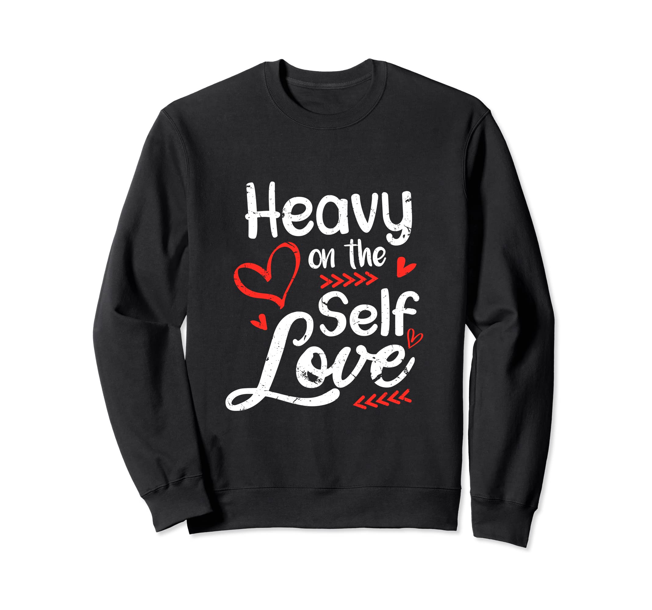 Heavy Self Love Positive Sweatshirt - Aesthetic Graphic Men Women - T-Shirt, Sweatshirt, Hoodie