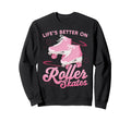 Roller Skating Skate 1970S Lifes Sweatshirt - Custom Art Print Men Women - T-Shirt, Sweatshirt, Hoodie