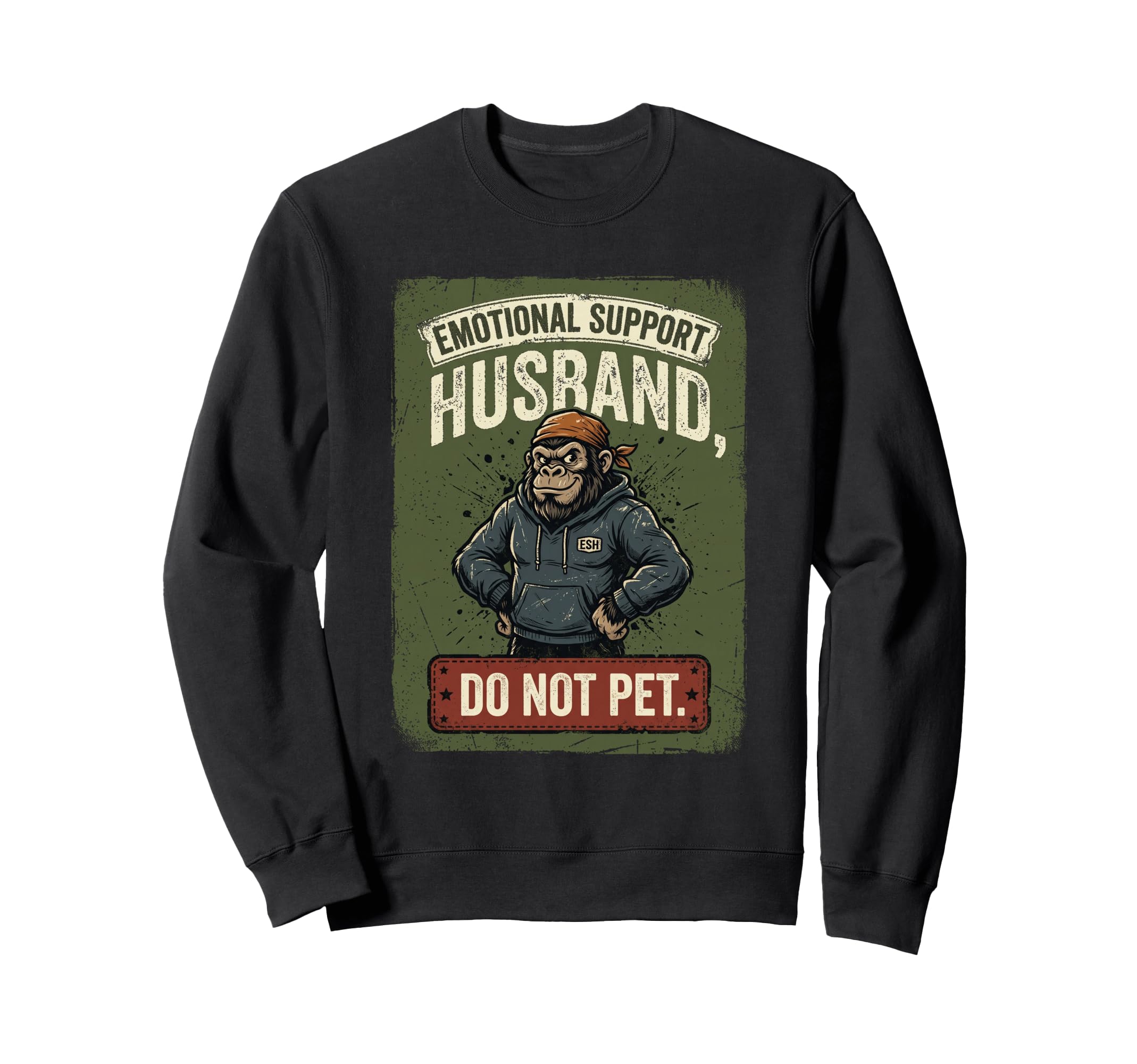 Emotional Support Husband Do Not Sweatshirt - Fun Novelty Design Men Women - T-Shirt, Sweatshirt, Hoodie