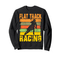 Flat Track Motorcycle Racing Speedway Sweatshirt - Streetwear Style Unisex - T-Shirt, Sweatshirt, Hoodie