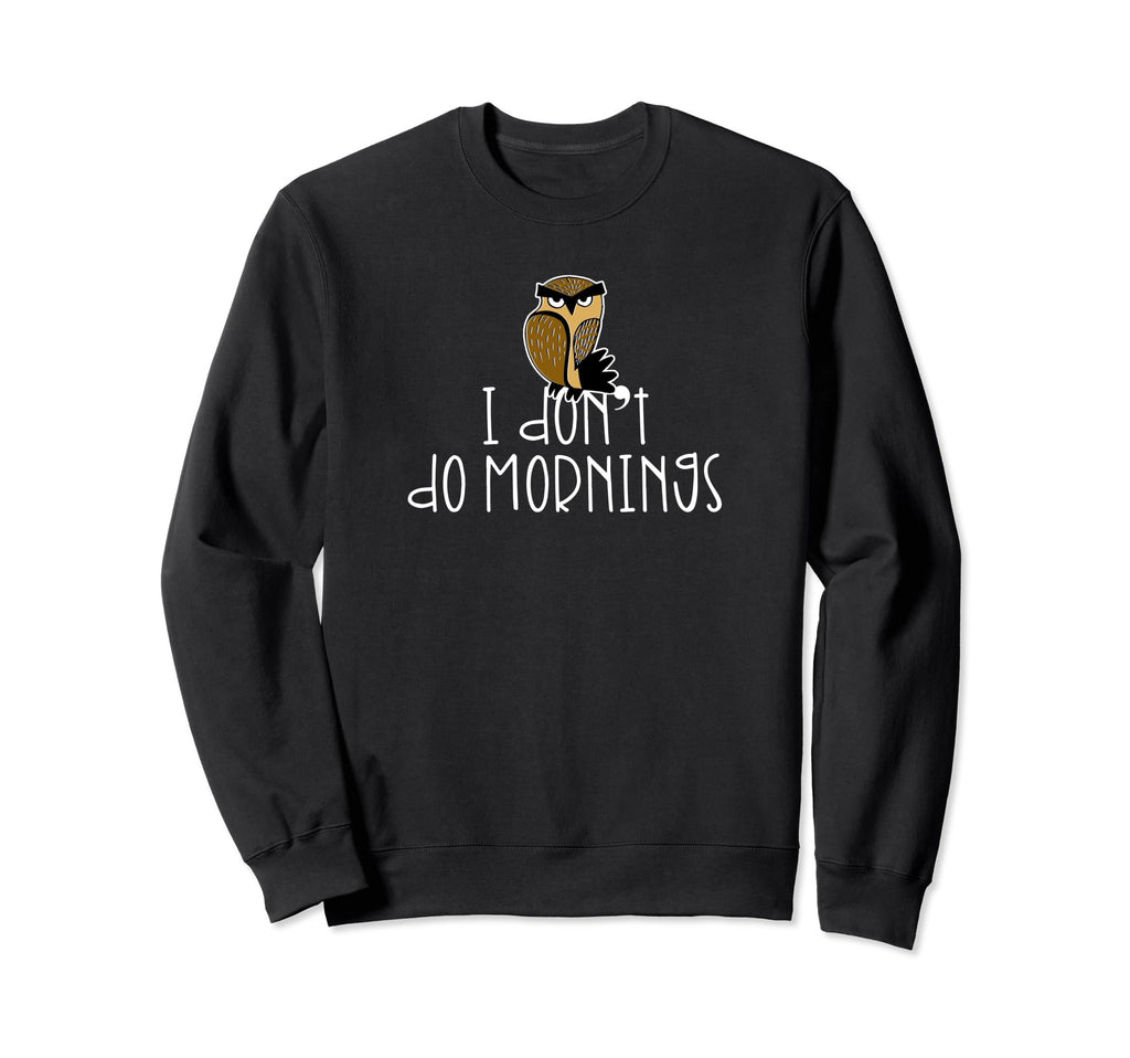 Cranky Owl I Dont Do Mornings Sweatshirt - Aesthetic Graphic Men Women - T-Shirt, Sweatshirt, Hoodie