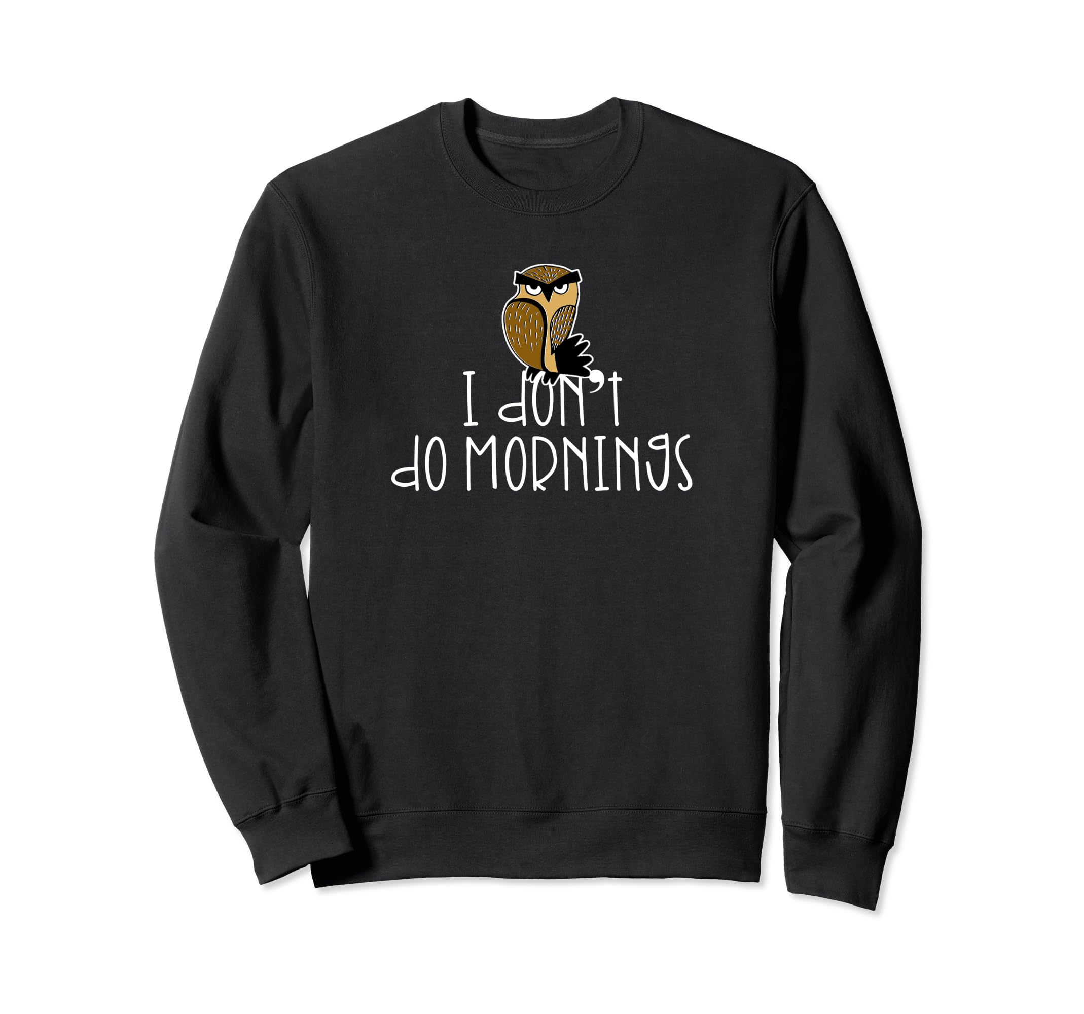 Cranky Owl I Dont Do Mornings Sweatshirt - Aesthetic Graphic Men Women - T-Shirt, Sweatshirt, Hoodie
