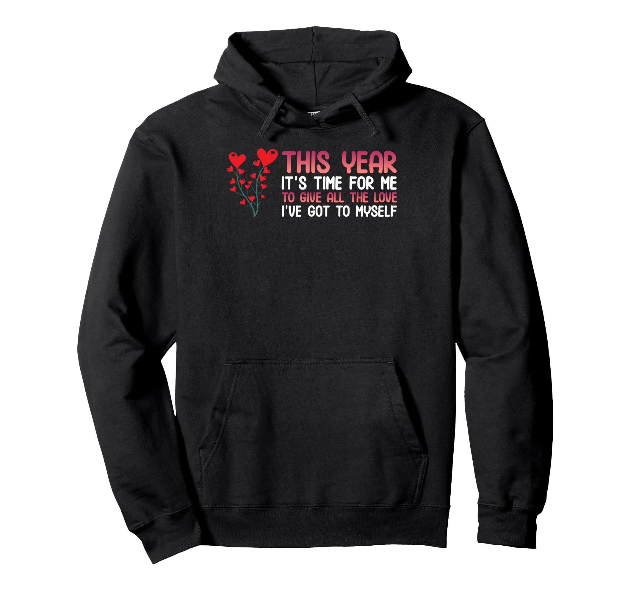 Self Love Valentines Day Tree Heart Hoodie - Graphic Print Men Women - T-Shirt, Sweatshirt, Hoodie