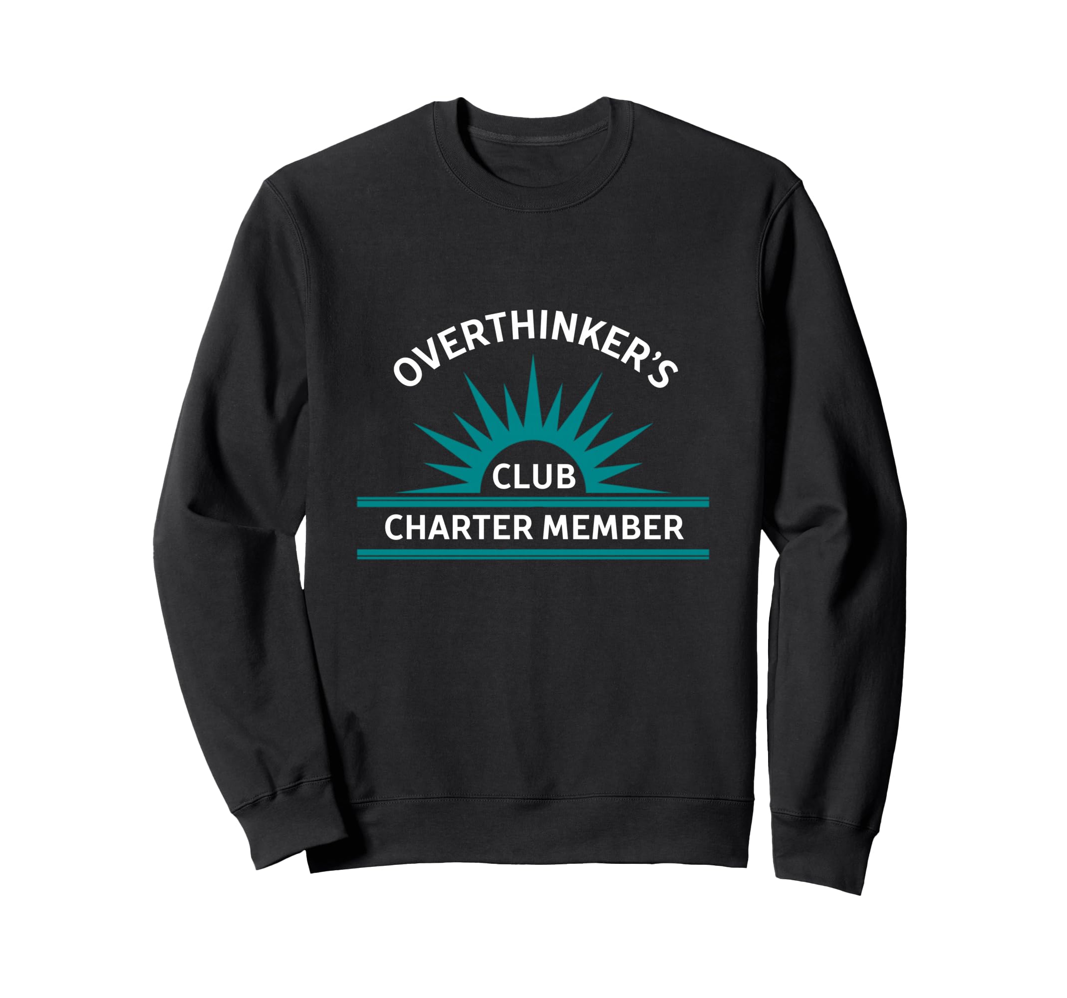 Over Thinkers Club Charter Member Sweatshirt - Custom Art Print Unisex - T-Shirt, Sweatshirt, Hoodie