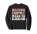 Groovy Waiting My Meds To Kick Sweatshirt - Fun Novelty Design Unisex - T-Shirt, Sweatshirt, Hoodie