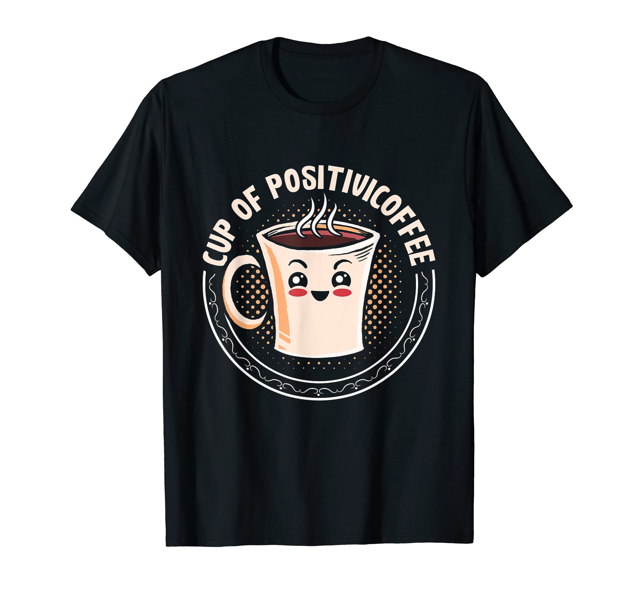 Cup Positivicoffee Coffee Anxiety T-Shirt - Fun Novelty Design Unisex - T-Shirt, Sweatshirt, Hoodie