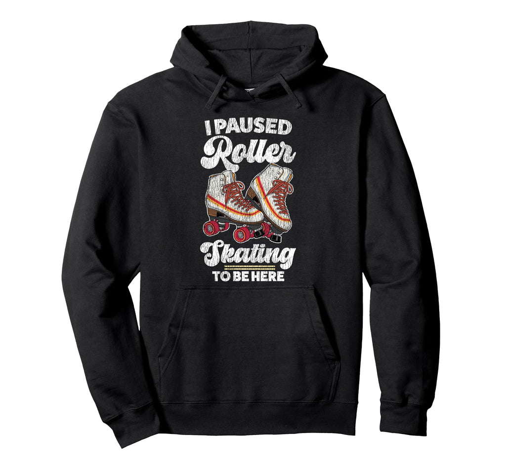 Roller Skating Skate 1970S I Paused Hoodie - Custom Art Print for Adults - T-Shirt, Sweatshirt, Hoodie