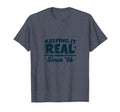 Birthday Gift Keeping It Real Since 86 T-Shirt - Custom Art Print Unisex - T-Shirt, Sweatshirt, Hoodie