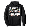 Mental Health Therapist Mental Hoodie - Fun Novelty Design Men Women - T-Shirt, Sweatshirt, Hoodie