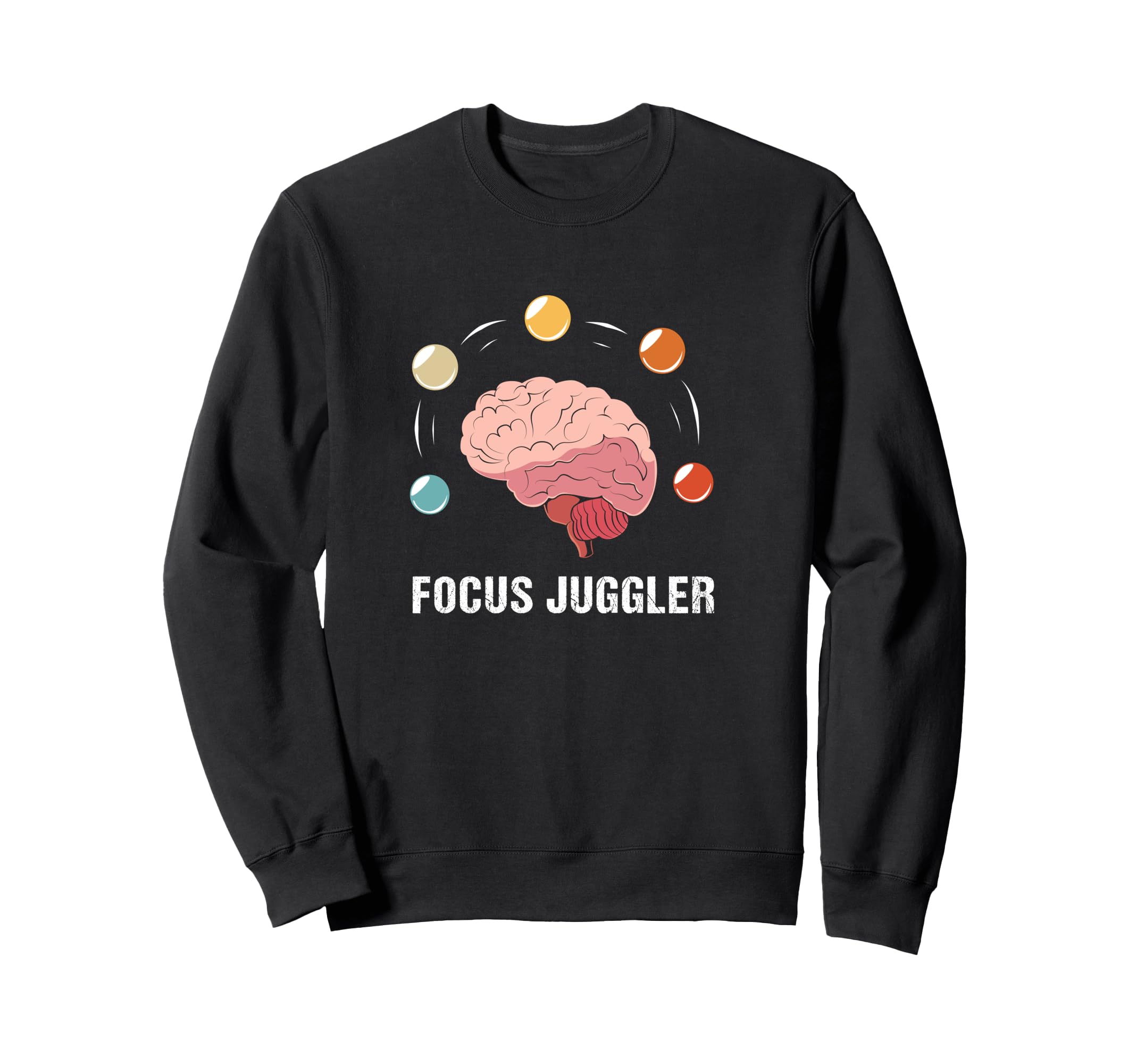 Human Brain Focus Juggler Adhd Sweatshirt - Streetwear Style Men Women - T-Shirt, Sweatshirt, Hoodie