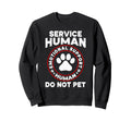 Funny Service Human Do Not Pet Sweatshirt - Streetwear Style for Adults - T-Shirt, Sweatshirt, Hoodie