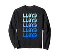 Lloyd Name Stack Sweatshirt - Streetwear Style Men Women - T-Shirt, Sweatshirt, Hoodie