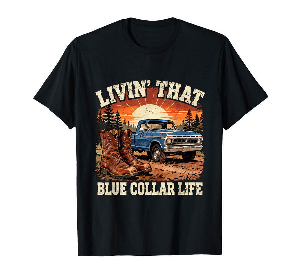 Blue Collar Life Truck Cowboy Boots Work T-Shirt - Graphic Print Men Women - T-Shirt, Sweatshirt, Hoodie