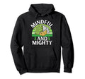 Mindful And Mighty Mental Health Hoodie - Aesthetic Graphic Men Women - T-Shirt, Sweatshirt, Hoodie