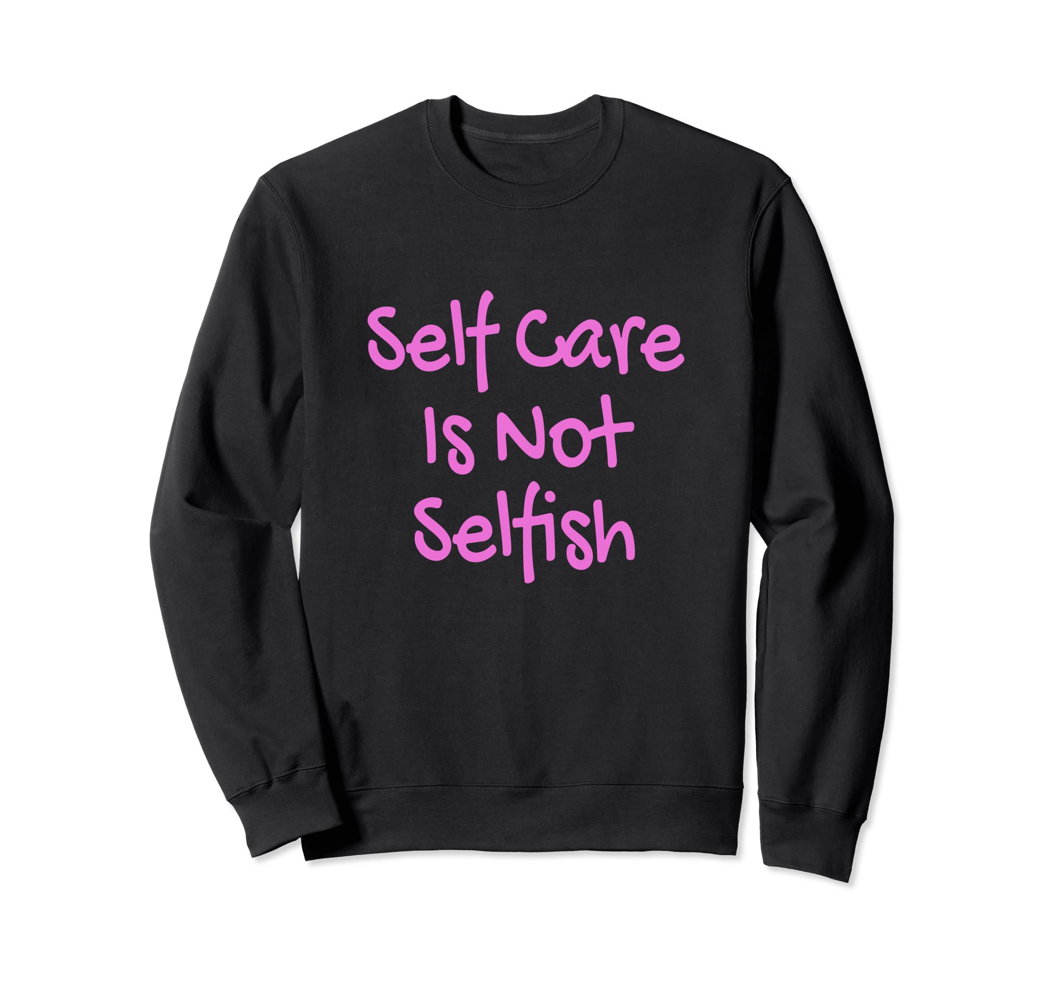 Self Care Is Not Selfish Achievement Sweatshirt - Minimalist Print Unisex - T-Shirt, Sweatshirt, Hoodie