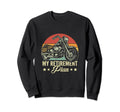 My Retirement Plan Is Riding Sweatshirt - Streetwear Style Men Women - T-Shirt, Sweatshirt, Hoodie