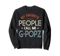 My Favorite People Call Me G Popz Sweatshirt - Unique Graphic Men Women - T-Shirt, Sweatshirt, Hoodie