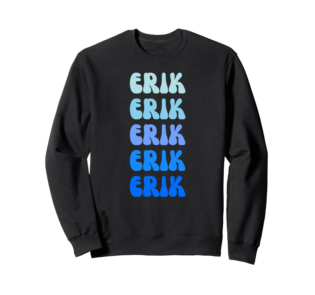 Erik Name Stack Sweatshirt - Streetwear Style Unisex - T-Shirt, Sweatshirt, Hoodie