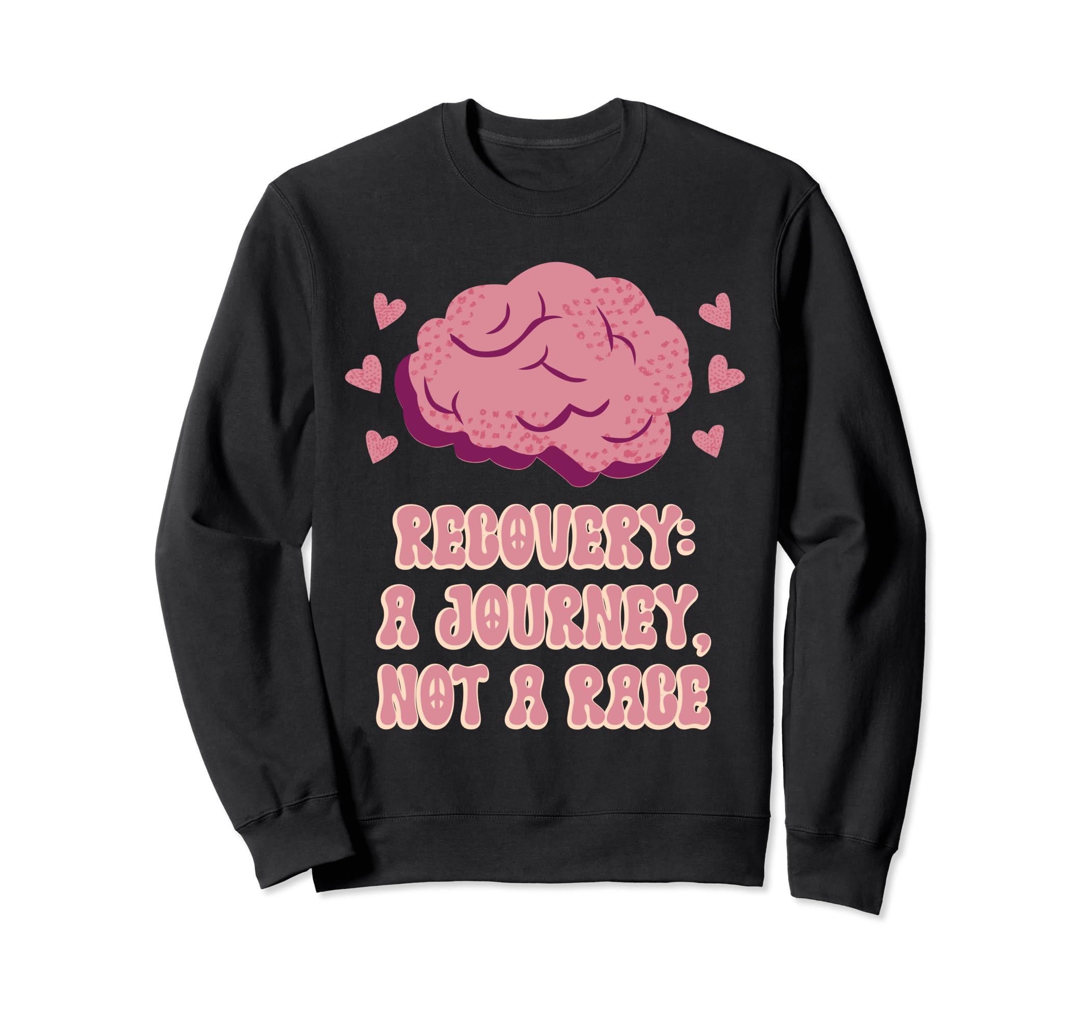 Recovery Journey Not Race Mental Sweatshirt - Novelty Apparel Men Women - T-Shirt, Sweatshirt, Hoodie
