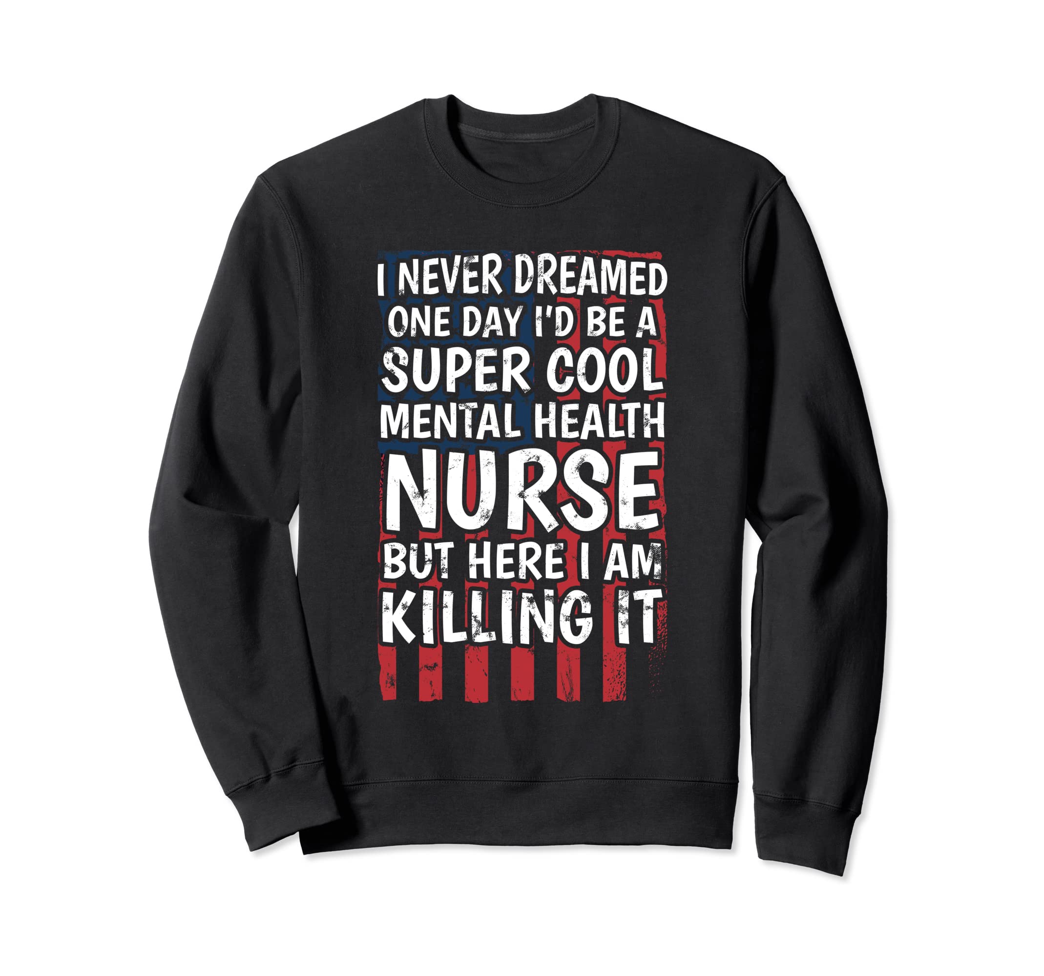 Nursing Hospital Doctor Mental Health Sweatshirt - Streetwear Style Unisex - T-Shirt, Sweatshirt, Hoodie
