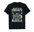 Some Theres Therapy Funny Motorcycle T-Shirt - Streetwear Style Men Women - T-Shirt, Sweatshirt, Hoodie