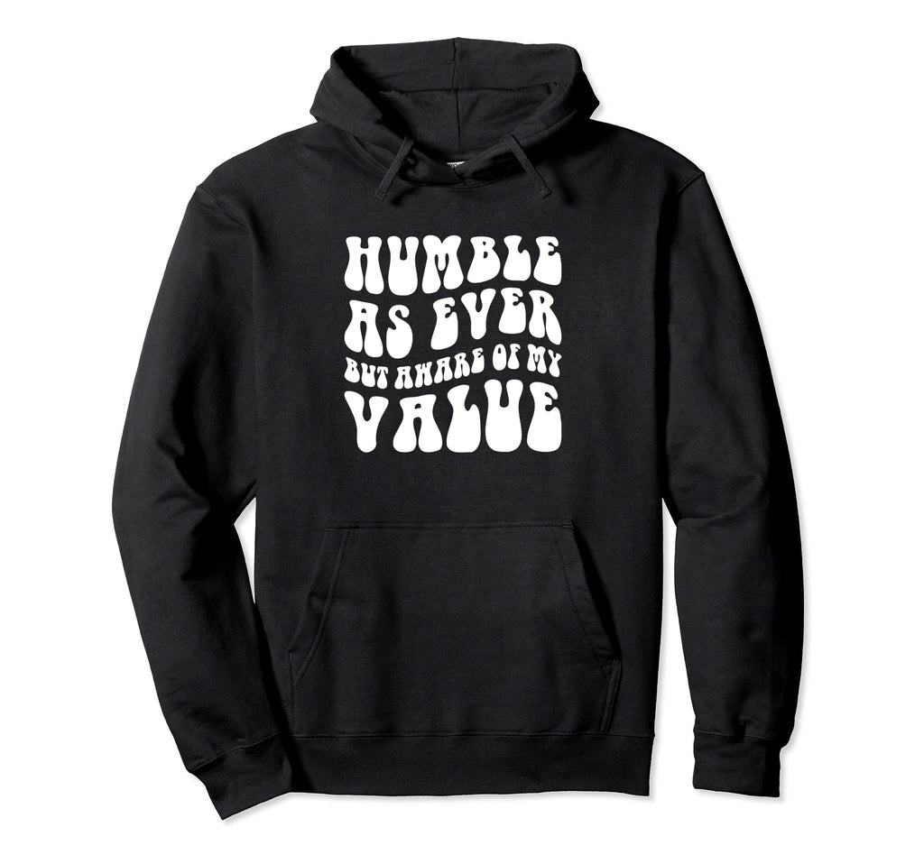 Self Love Humble As Ever But Aware My Hoodie - Aesthetic Graphic Men Women - T-Shirt, Sweatshirt, Hoodie