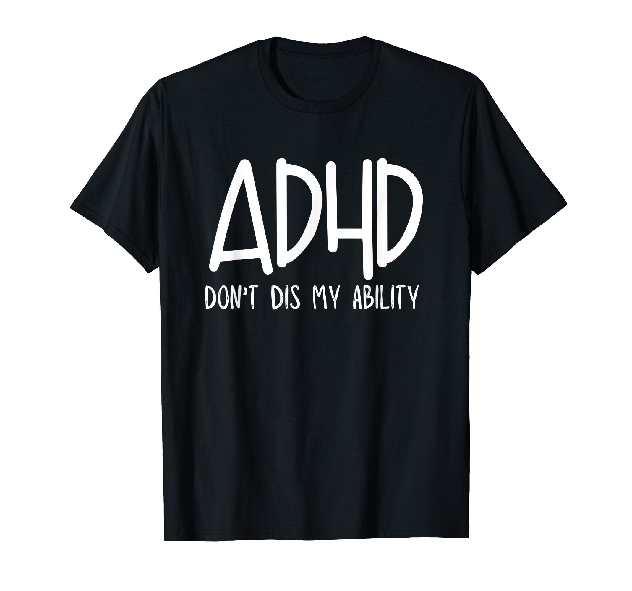 Adhd Dont Dis My Ability T-Shirt - Unique Graphic for Adults - T-Shirt, Sweatshirt, Hoodie