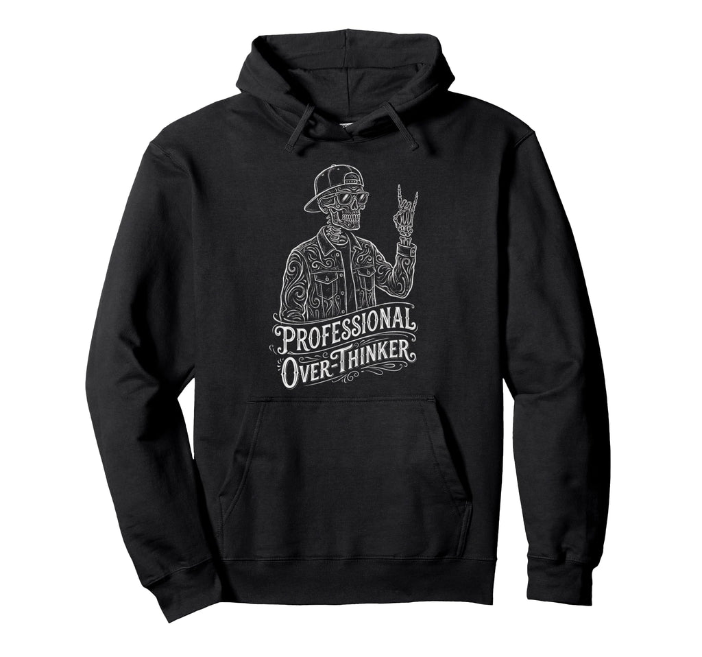 Professional Overthinker Skeleton Funny Hoodie - Graphic Print Men Women - T-Shirt, Sweatshirt, Hoodie