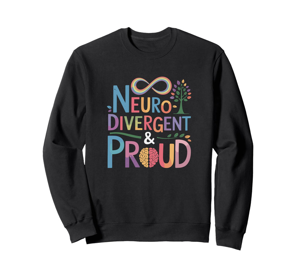Neurodivergent Proud Autism Inclusion Sweatshirt - Unique Graphic Men Women - T-Shirt, Sweatshirt, Hoodie