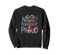 Neurodivergent Proud Autism Inclusion Sweatshirt - Unique Graphic Men Women - T-Shirt, Sweatshirt, Hoodie