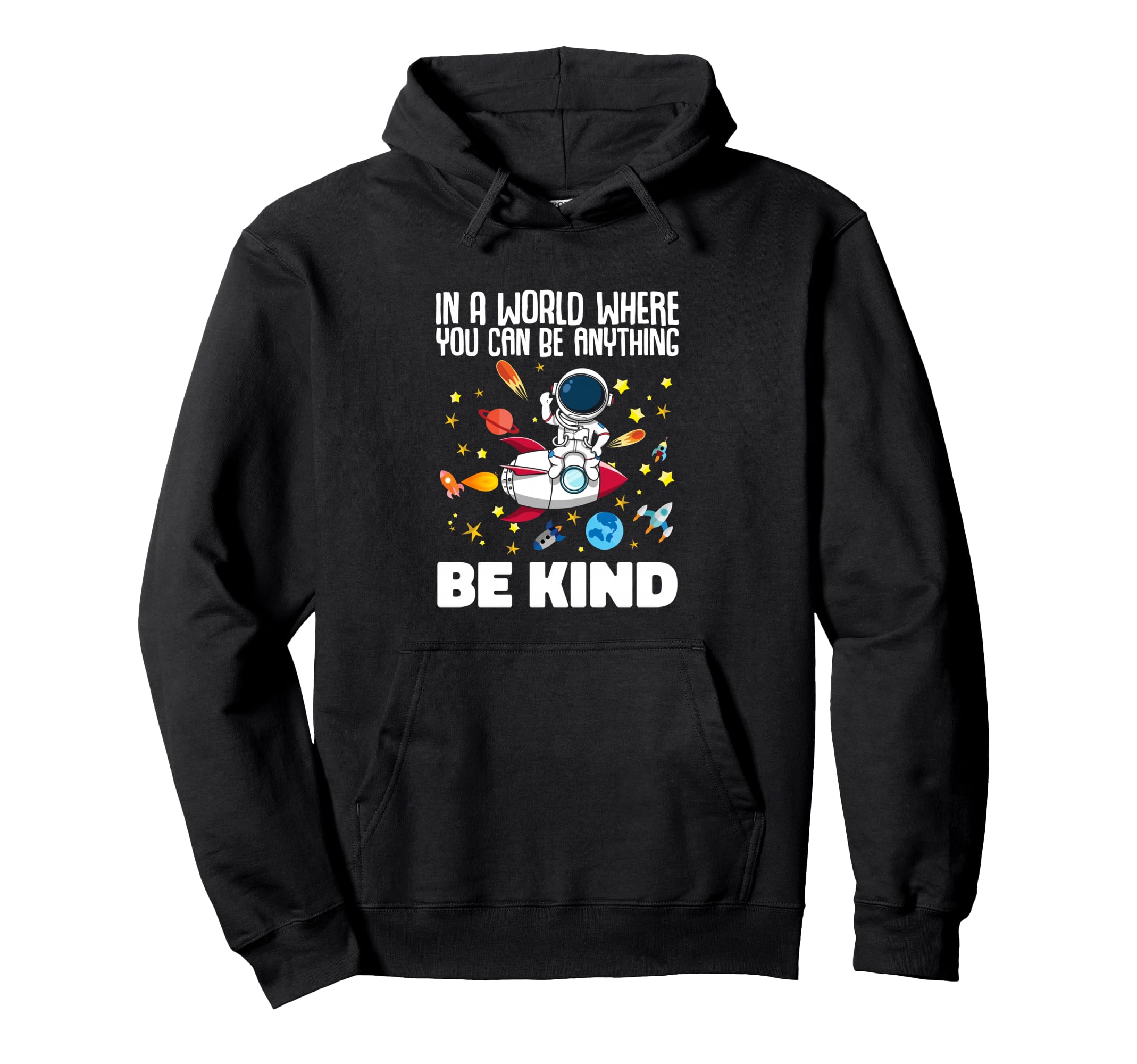 Kindness World Where You Can Be Hoodie - Unique Graphic for Adults - T-Shirt, Sweatshirt, Hoodie