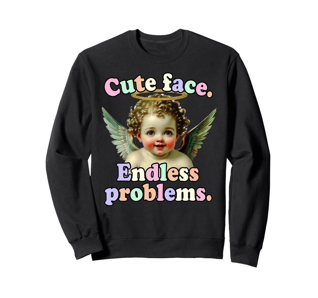 Face Endless Problems Funny Sweatshirt - Casual Everyday Wear Unisex - T-Shirt, Sweatshirt, Hoodie