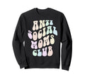 Funny Anti Social Moms Club Mother Sweatshirt - Graphic Print Men Women - T-Shirt, Sweatshirt, Hoodie