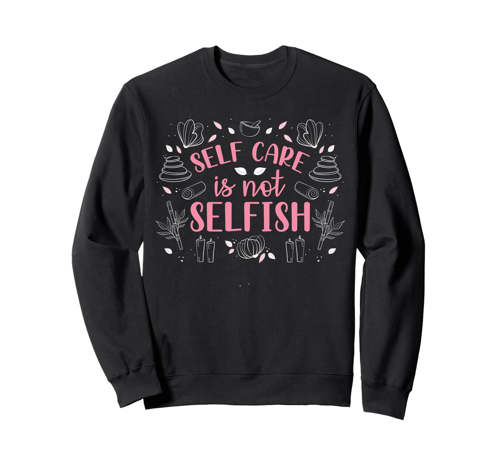 Motivational Self Care Positive Sweatshirt - Graphic Print Men Women - T-Shirt, Sweatshirt, Hoodie