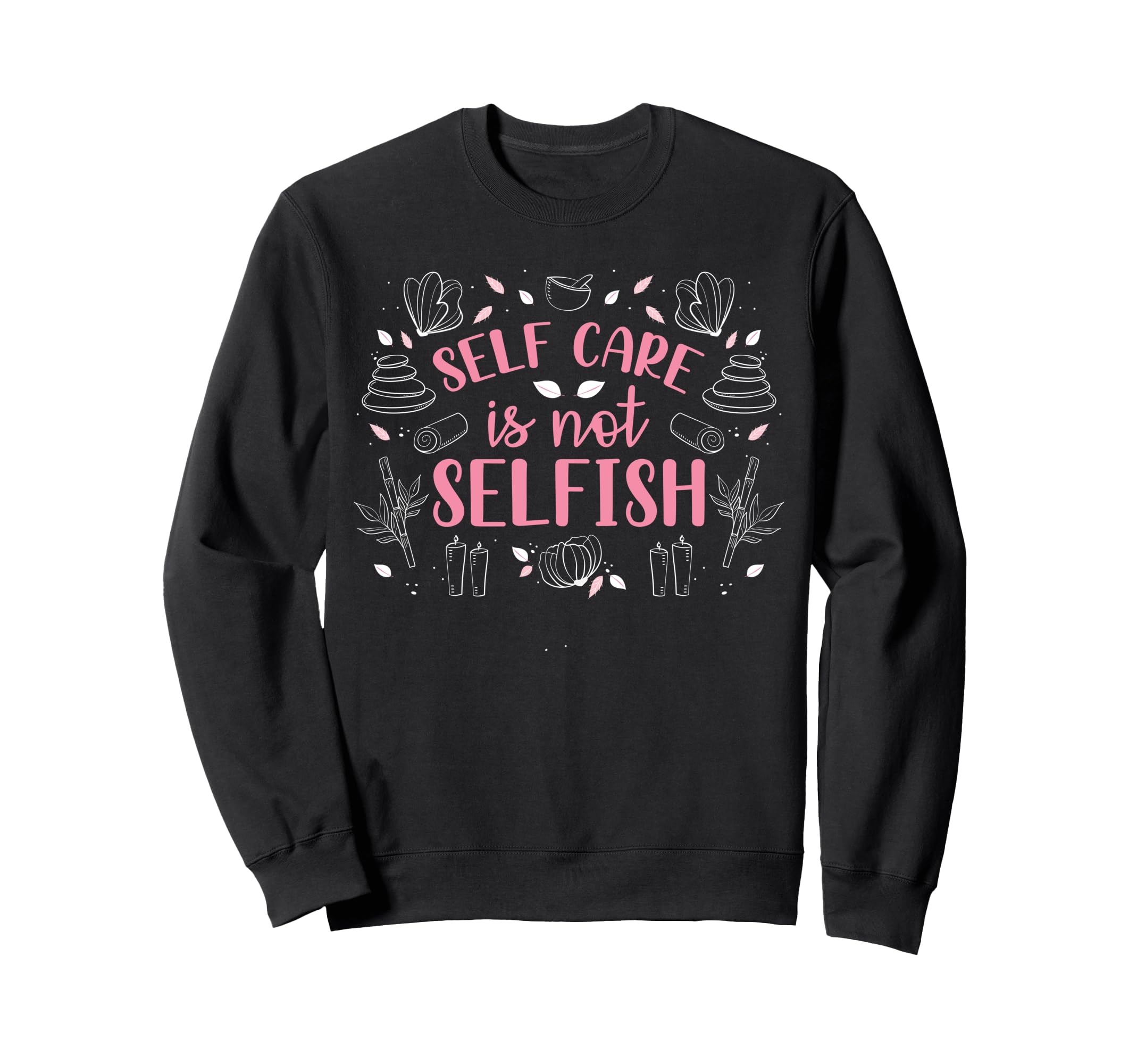 Motivational Self Care Positive Sweatshirt - Graphic Print Men Women - T-Shirt, Sweatshirt, Hoodie