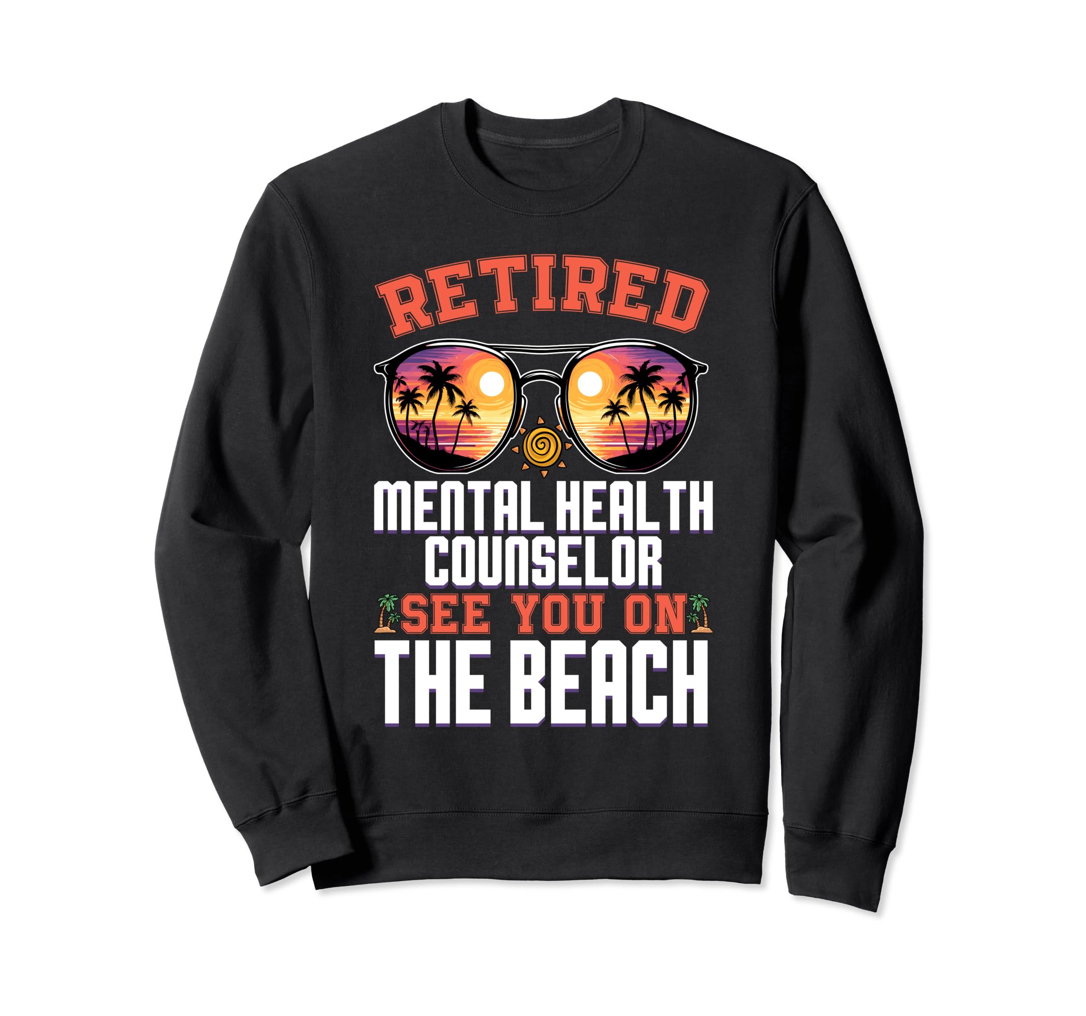 Beach Sunglasses Retired Mental Sweatshirt - Minimalist Print Men Women - T-Shirt, Sweatshirt, Hoodie