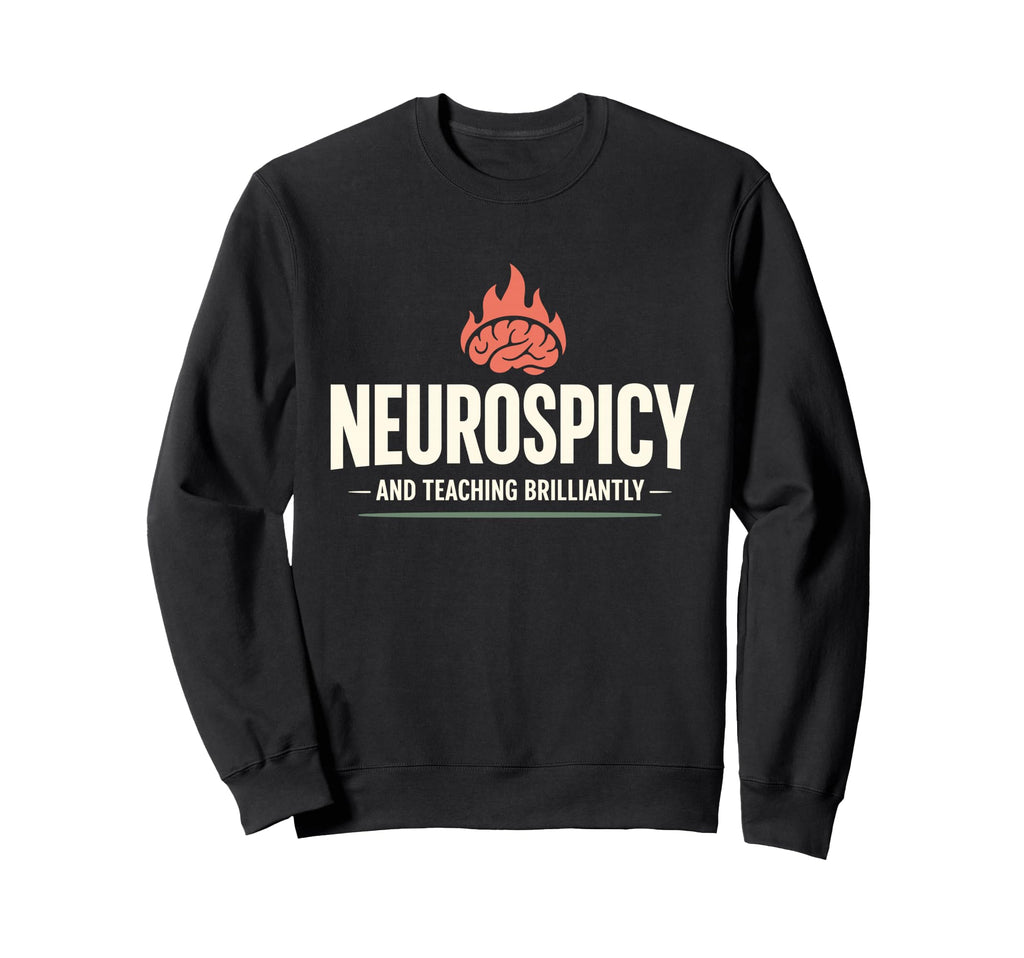 Neurodivergent Teacher Adhd Sweatshirt - Fun Novelty Design for Adults - T-Shirt, Sweatshirt, Hoodie