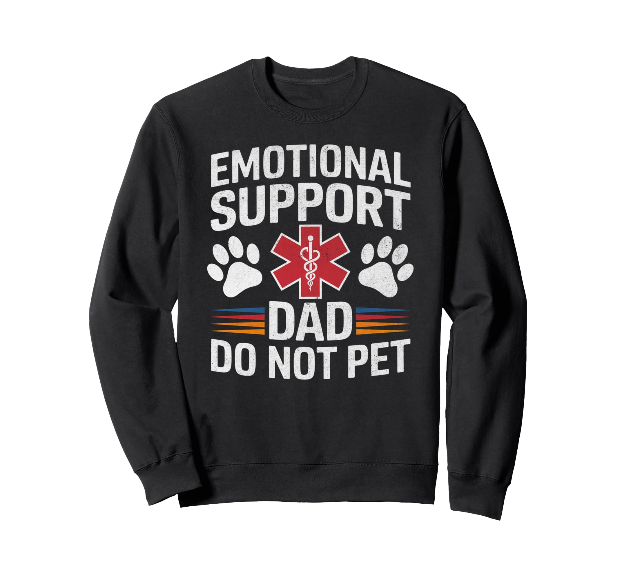 Emotional Support Dad Do Not Pet Funny Sweatshirt - Trendy Graphic Unisex - T-Shirt, Sweatshirt, Hoodie
