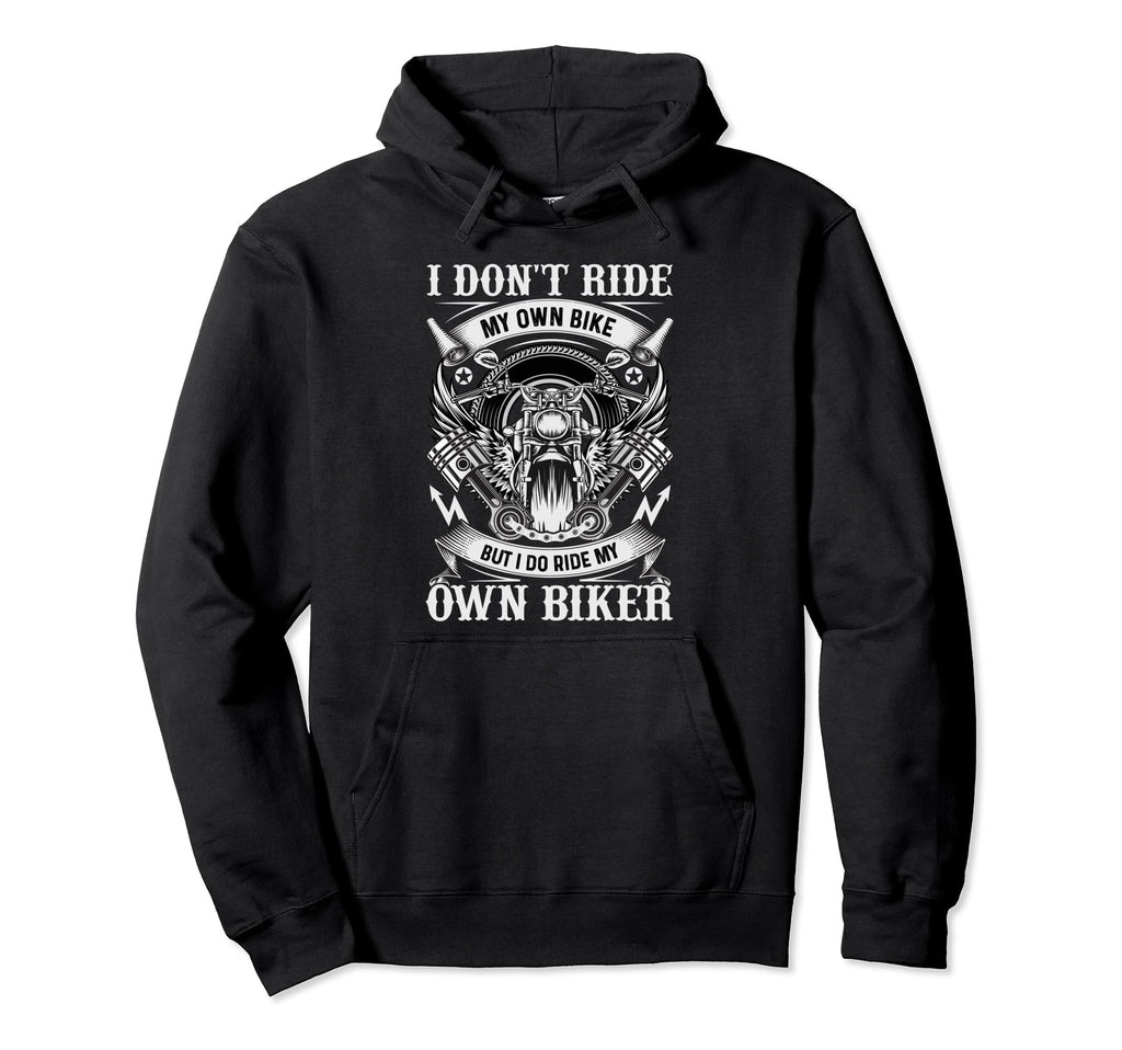 I Dont Ride My Own Bike But I Do Ride Hoodie - Minimalist Print Men Women - T-Shirt, Sweatshirt, Hoodie