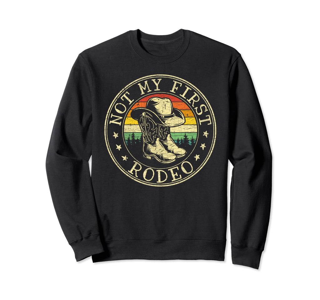 Not My First Rodeo Cowboy Hat Sweatshirt - Trendy Graphic for Adults - T-Shirt, Sweatshirt, Hoodie
