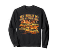 Yes I Really Do Need All These Cars Sweatshirt - Unique Graphic Men Women - T-Shirt, Sweatshirt, Hoodie