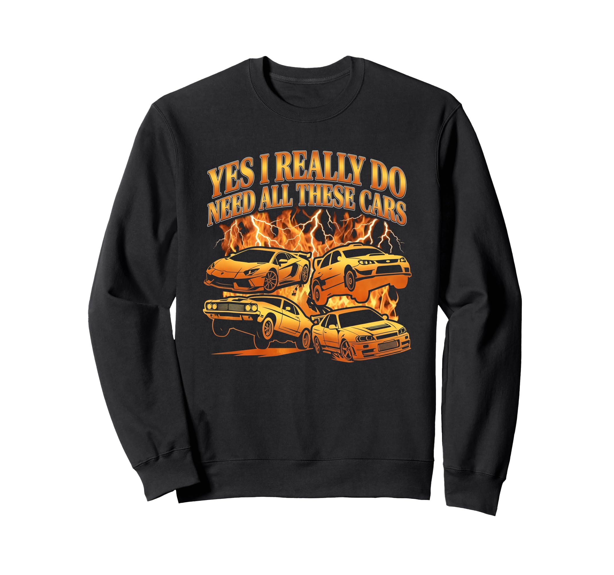 Yes I Really Do Need All These Cars Sweatshirt - Unique Graphic Men Women - T-Shirt, Sweatshirt, Hoodie