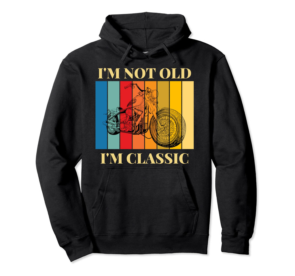 Im Not Old Im Indian Motorcycle Funny Hoodie - Trendy Graphic Men Women - T-Shirt, Sweatshirt, Hoodie
