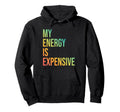 My Energy Is Expensive Self Love Self Hoodie - Minimalist Print for Adults - T-Shirt, Sweatshirt, Hoodie