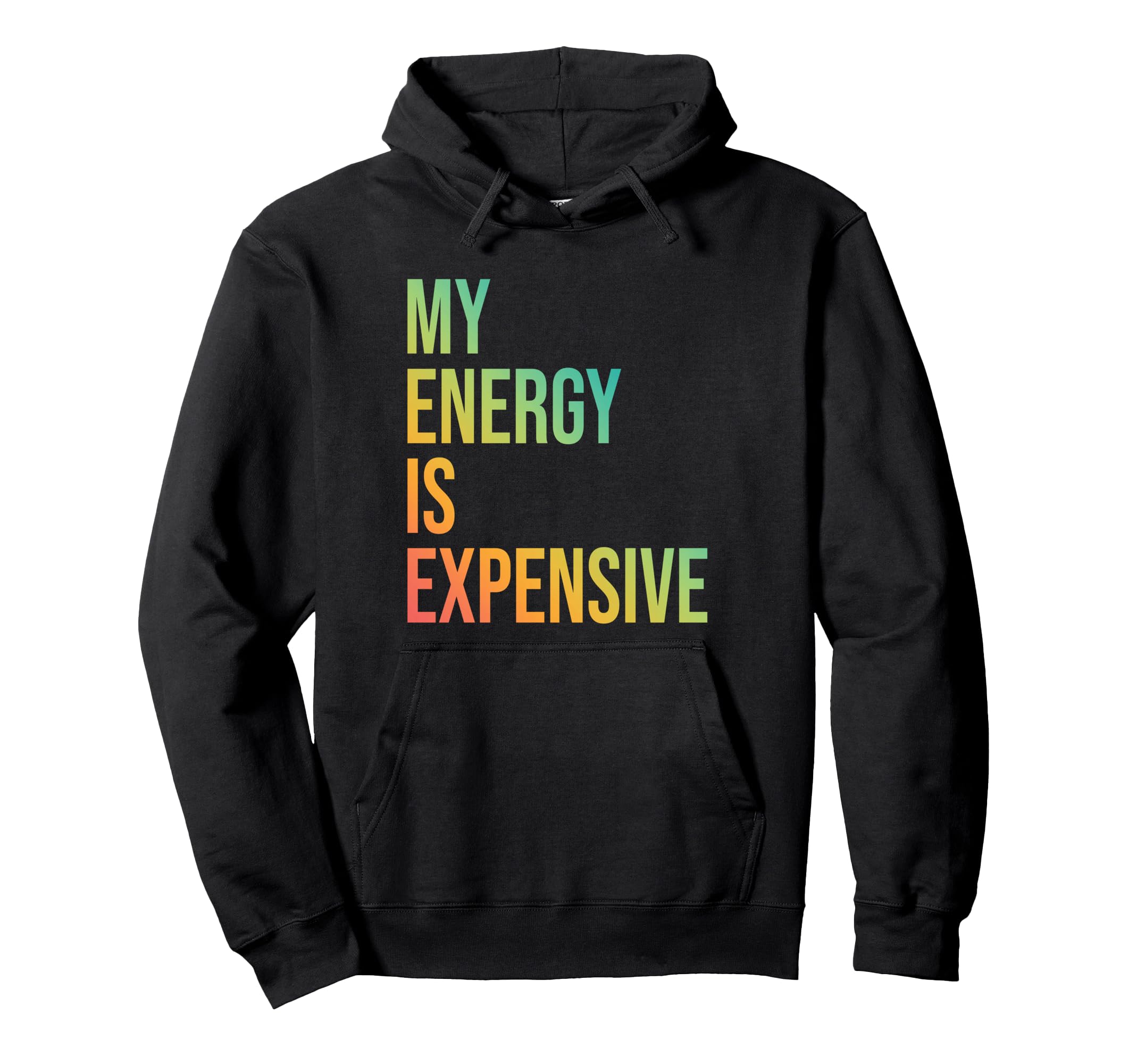 My Energy Is Expensive Self Love Self Hoodie - Minimalist Print for Adults - T-Shirt, Sweatshirt, Hoodie