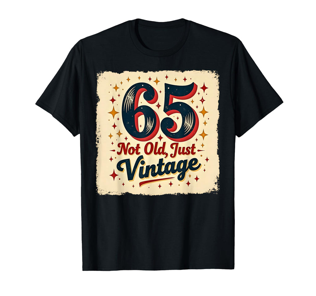 65Th Birthday Gift Not Old Just Black T-Shirt - Streetwear Style Unisex - T-Shirt, Sweatshirt, Hoodie