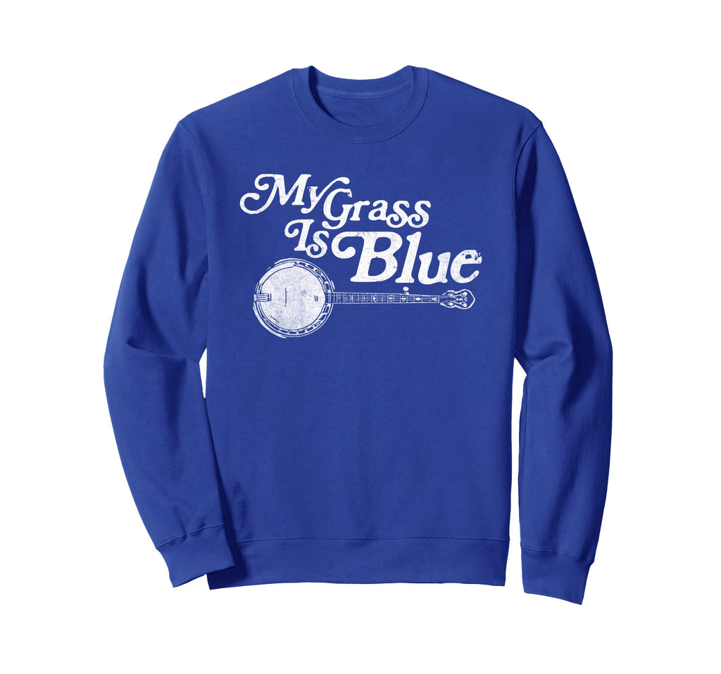 My Grass Is Blue Banjo Bluegrass Sweatshirt - Novelty Apparel Men Women - T-Shirt, Sweatshirt, Hoodie