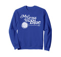 My Grass Is Blue Banjo Bluegrass Sweatshirt - Novelty Apparel Men Women - T-Shirt, Sweatshirt, Hoodie