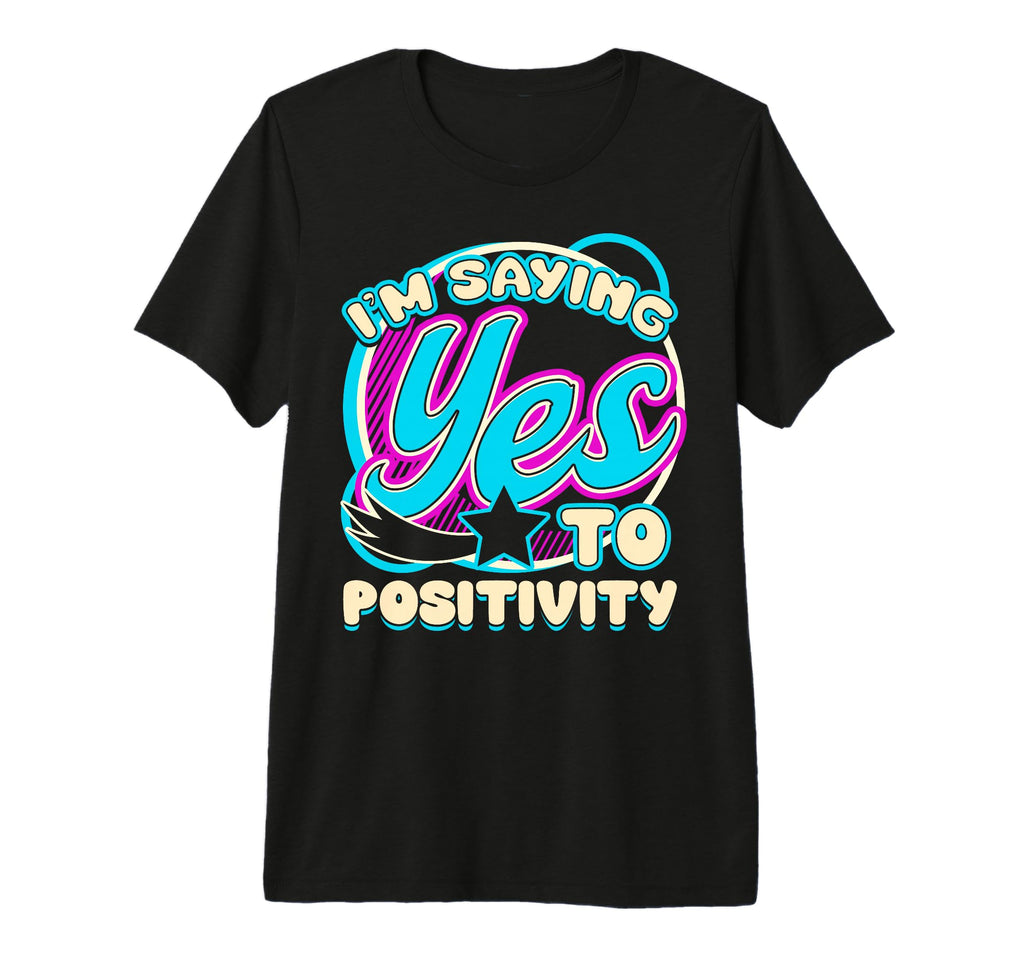 Im Yes To Positivity Self Care Tri T-Shirt - Streetwear Style Men Women - T-Shirt, Sweatshirt, Hoodie